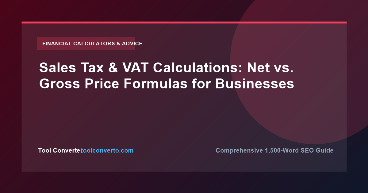Sales Tax & VAT Calculations: Net vs. Gross Price Formulas for Businesses