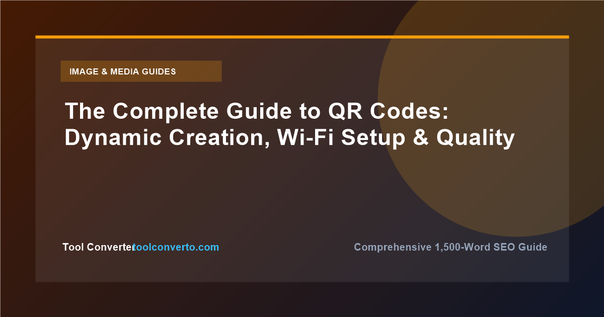 The Complete Guide to QR Codes: Dynamic Creation, Wi-Fi Setup & Print Quality